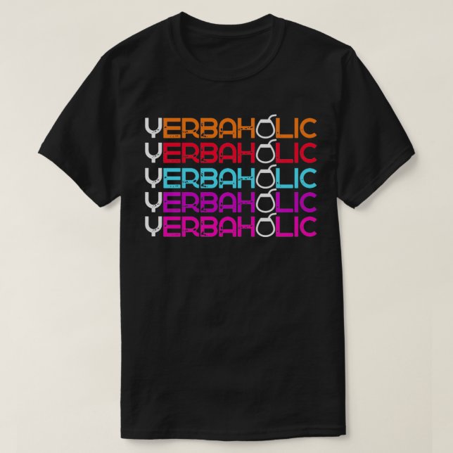 Yerbaholic Yerba Mate Tea Drinker Lover Men Women  T-Shirt (Design Front)