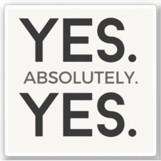 Yes Absolutely Yes | White Simple Bold Affirmation