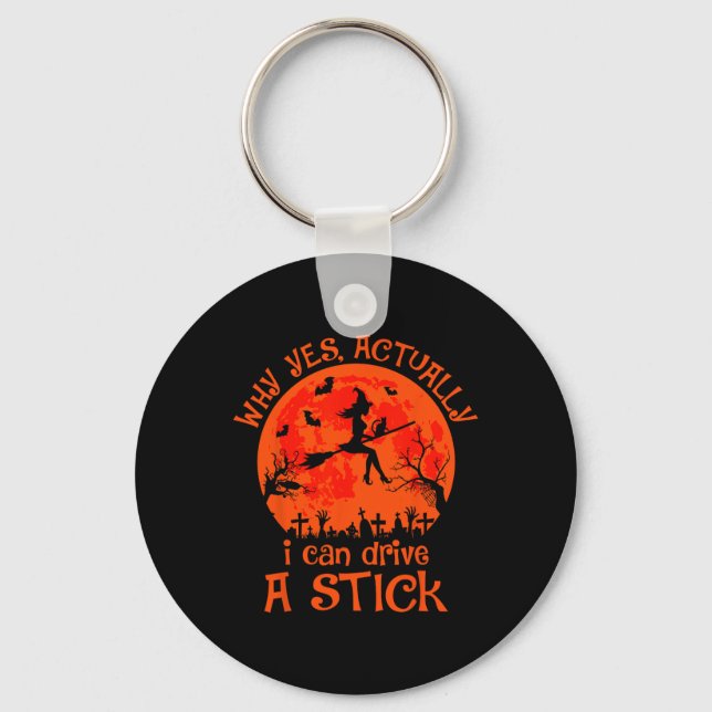 Yes Actually I Can Drive A Stick Halloween Witch C Key Ring (Front)