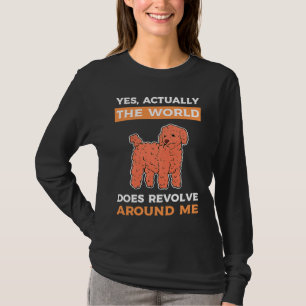 Yes Actually The World Does Revolve Around Me Toy T-Shirt