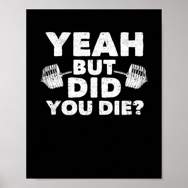 Yes, but did you die Funny gym Poster (Front)