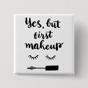 Yes But First Makeup 15 Cm Square Badge