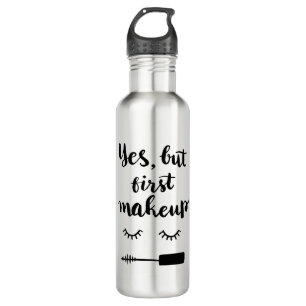 Yes But First Makeup 710 Ml Water Bottle