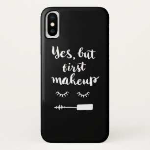 Yes But First Makeup Case-Mate iPhone Case