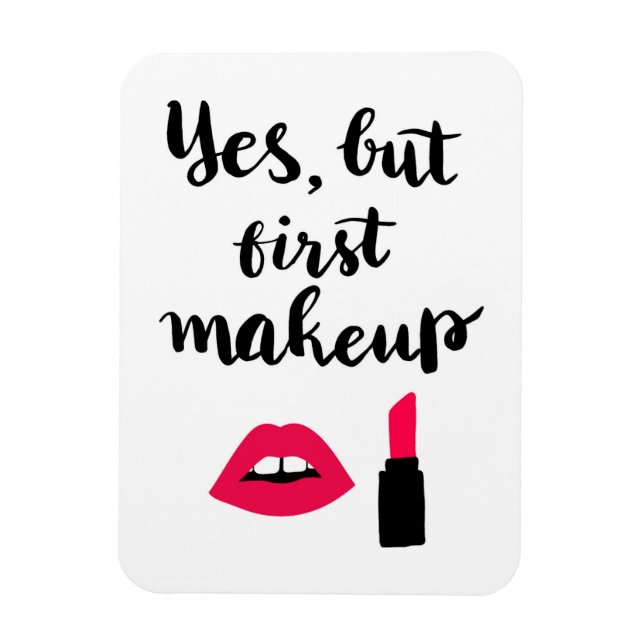 Yes But First Makeup | Cute Phrase Magnet (Vertical)
