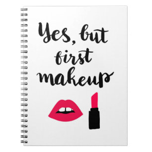 Yes But First Makeup Cute Phrase Notebook