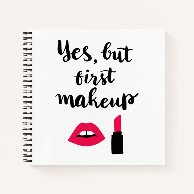 Yes But First Makeup | Cute Phrase Notebook (Front)