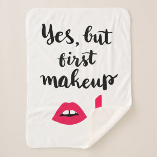 Yes But First Makeup Cute Phrase Sherpa Blanket