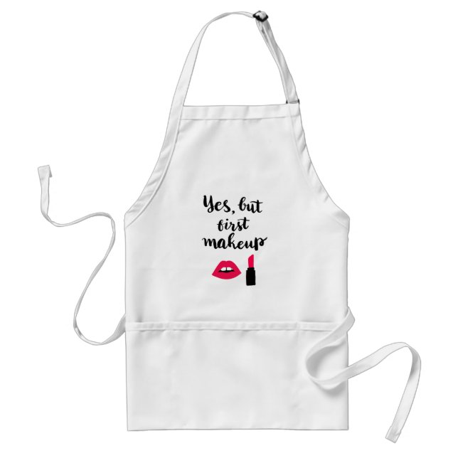 Yes But First Makeup | Cute Phrase Standard Apron (Front)