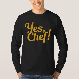 Yes Chef Men Women Kids T-Shirt