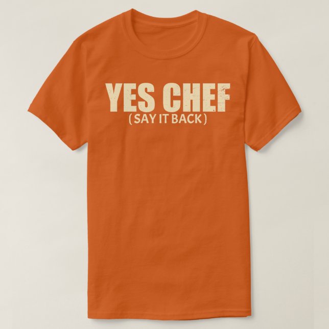 Yes Chef Say It Back The Bear TShirt (Design Front)