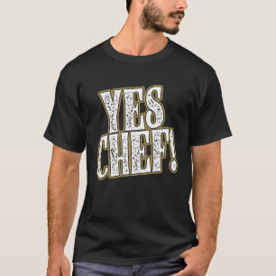 YES CHEF tees