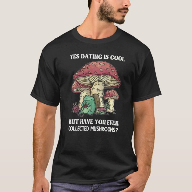yes collected mushrooms Morel Mushroom Collecting  T-Shirt (Front)