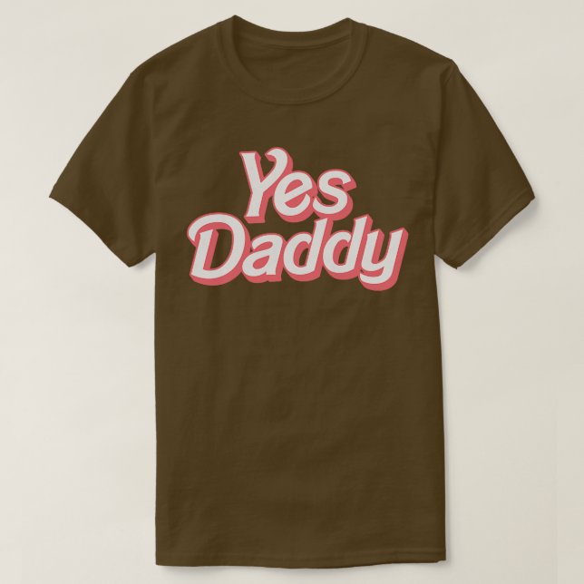 Yes Daddy 2 T-Shirt (Design Front)