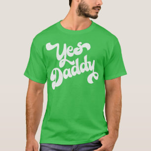 Yes Daddy Retro Typography Design T-Shirt