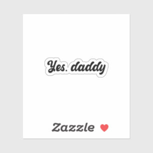 Yes, Daddy Vinyl Holographic Sticker