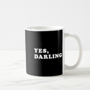Yes Darling Funny Shirt Gift For Valentine  Coffee Mug
