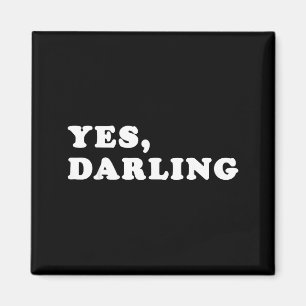 Yes Darling Funny Shirt Gift For Valentine  Magnet