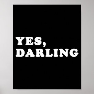 Yes Darling Funny Shirt Gift For Valentine Poster