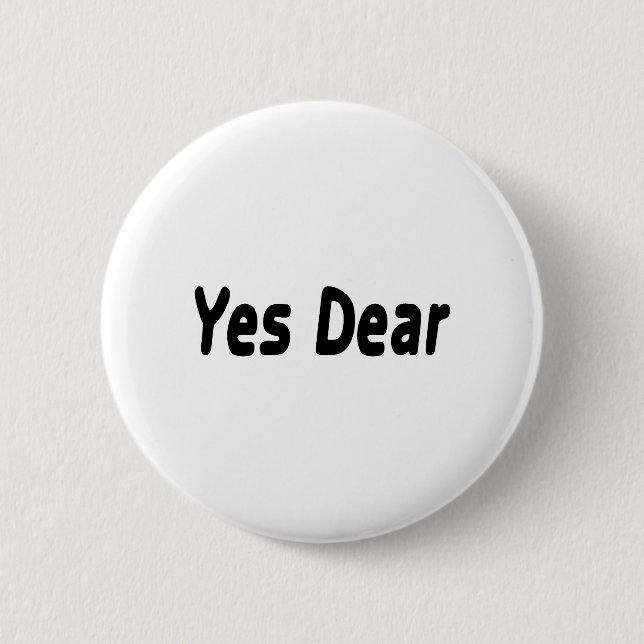 Yes Dear 6 Cm Round Badge (Front)