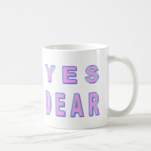YES DEAR COFFEE MUG (Right)