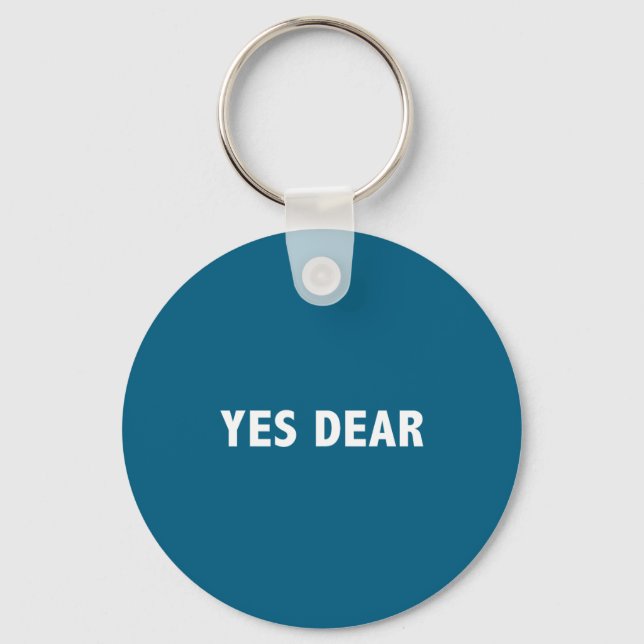 Yes Dear Funny Sarcastic Slogan  Key Ring (Front)