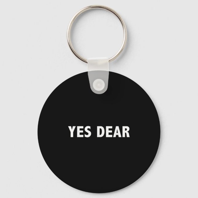 Yes Dear - Funny Sarcastic Slogan  Key Ring (Front)