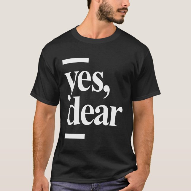 Yes Dear Funny T-shirt Whipped Husband Marriage (Front)