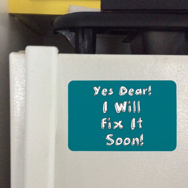 Yes Dear I Will Fix It Soon Procrastination Week Magnet (Creator Uploaded)