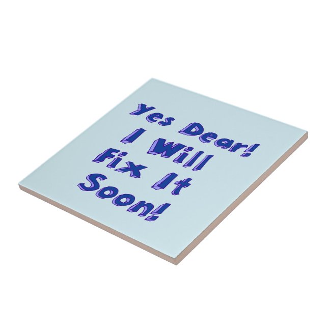 Yes Dear I Will Fix It Soon Procrastination Week Tile (Side)