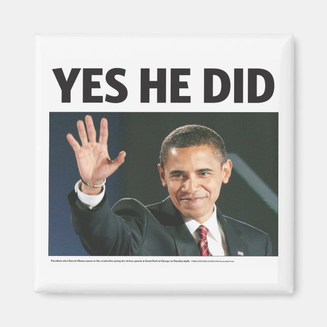 Yes He Did: Obama Wins Magnet (Front)