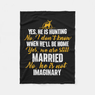 Yes He Is Hunting No He Is Not Imaginary - Hunter' Fleece Blanket