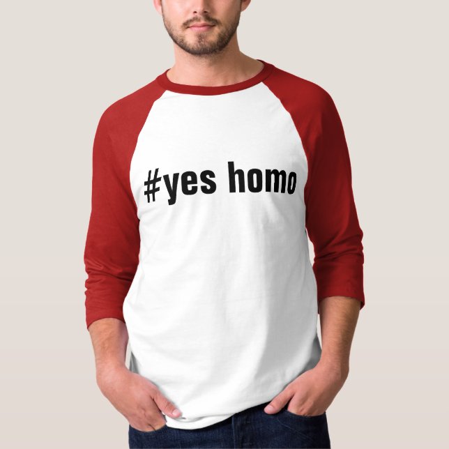 #yes homo T-Shirt (Front)