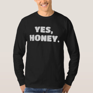 Yes Honey   Whipped Husband Marriage Valentine T-Shirt