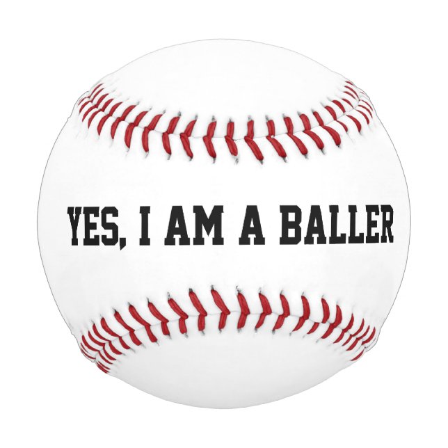 Yes, I am a baller Baseball (Front)