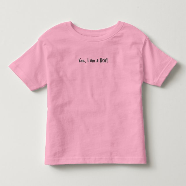 Yes, I am a BOY! Toddler T-Shirt (Front)
