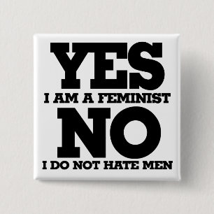 Yes I am a feminist no I do not hate men 15 Cm Square Badge