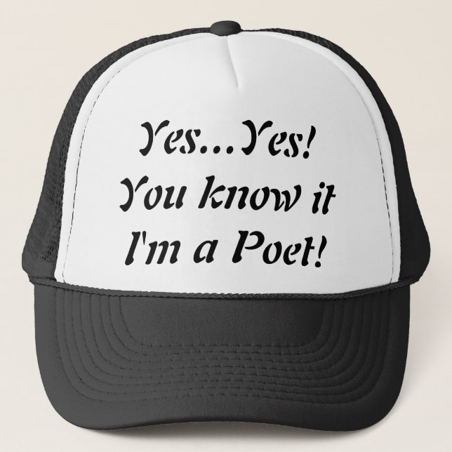 Yes I am a Poet Trucker Hat!... Trucker Hat (Front)