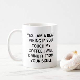 Yes I Am a Real Viking If You Touch My Coffee I... Mug