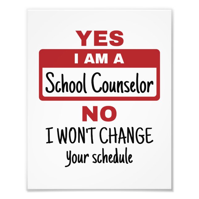 Yes I Am a School Counsellor Change Schedule Photo Print (Front)
