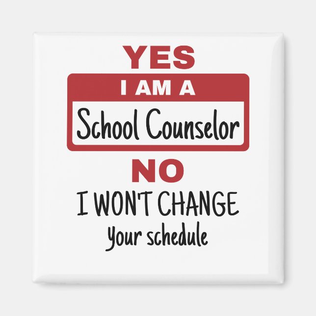 Yes I Am a School Counselor Change Schedule Magnet (Front)