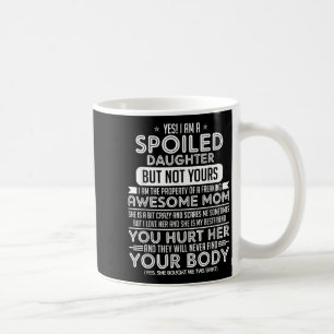 Yes! I Am A Siled Daughter But Not Yours I Am The Coffee Mug