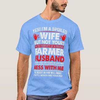 Yes I Am A Spoiled Wife Of Farmer Husband Proud Fa T-Shirt