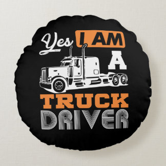 Yes I Am A Truck Driver Semi Truck Round Cushion