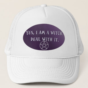 Yes I am a Witch, deal with it! Trucker Hat
