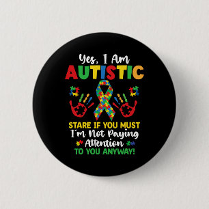 Yes I Am Autistic Autism Awareness Kids Boys Girls 6 Cm Round Badge