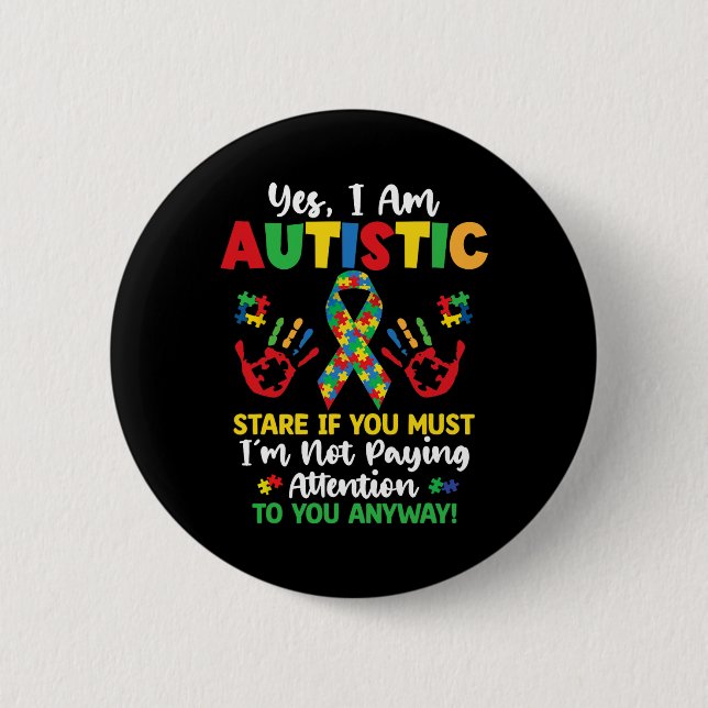 Yes I Am Autistic Autism Awareness Kids Boys Girls 6 Cm Round Badge (Front)