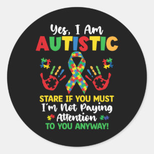 Yes I Am Autistic Autism Awareness Kids Boys Girls Classic Round Sticker