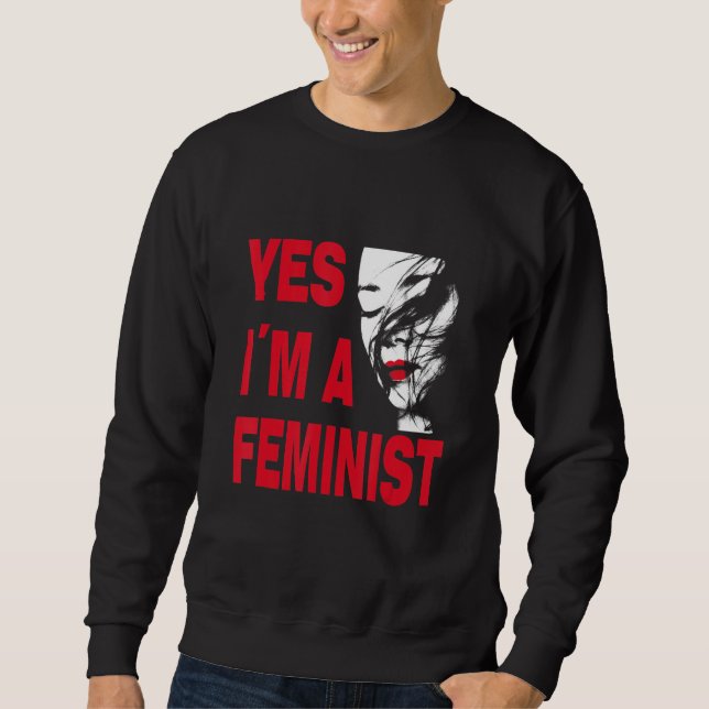 Yes, I am feminist, for engaged men and women_3 Sweatshirt (Front)