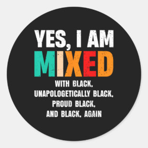 Yes I Am Mixed With Black By African Women Black H Classic Round Sticker